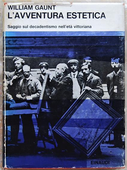 L' Avventura Estetica. Saggio Sul Decadentismo Nell'Età Vittoriana - William Gaunt - copertina