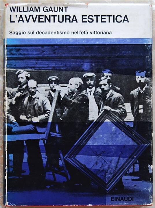 L' Avventura Estetica. Saggio Sul Decadentismo Nell'Età Vittoriana - William Gaunt - copertina