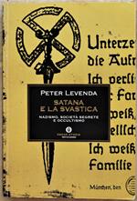 Satana E La Svastica. Nazismo, Società Segrete E Occultismo