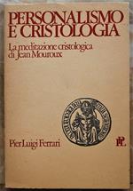 Personalismo E Cristologia. La Meditazione Cristologica Di Jean Mouroux