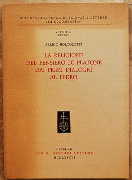 La Religione Nel Pensiero Di Platone Dai Primi Dialoghi Al Fedro - Arrigo Bortolotti - copertina
