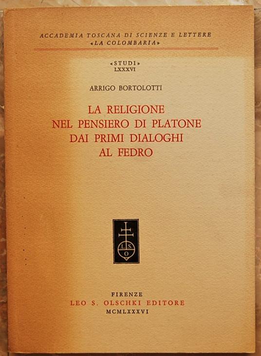 La Religione Nel Pensiero Di Platone Dai Primi Dialoghi Al Fedro - Arrigo Bortolotti - copertina