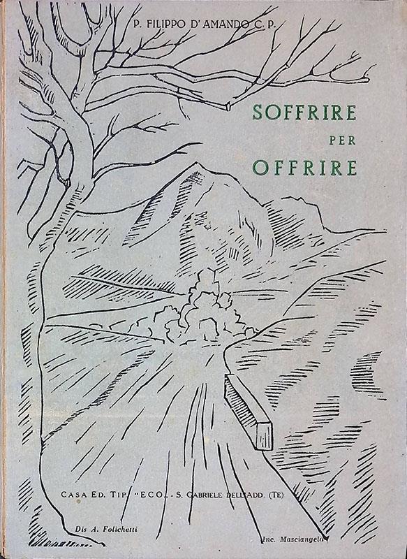 Soffrire per offrire. Suor Maria Addolorata religiosa passionista morta in concetto di santità nel 1954