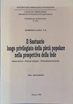 Il Santuario luogo privilegiato della pietà popolare nella prospettiva della fede. Sintesi storica - Principi teologici - Orientamenti Pastorali