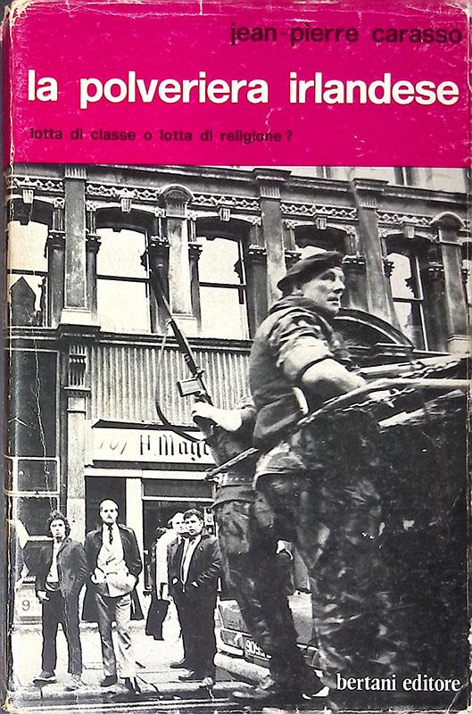 La polveriera irlandese. Lotta di classe o lotta di religione? - Jean-Pierre Carasso - copertina
