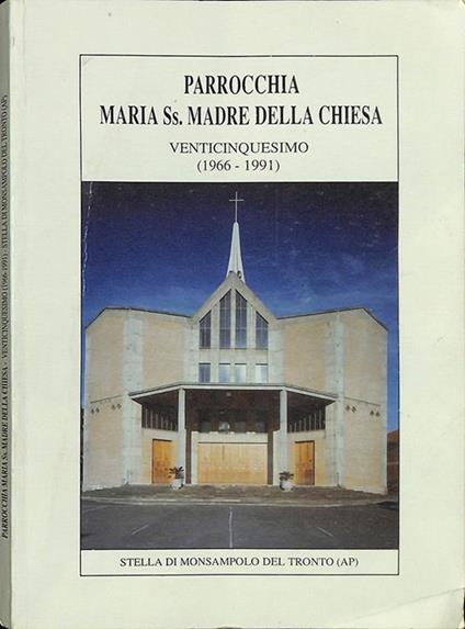 Parrocchia Maria Ss. Madre della Chiesa. Venticinquesimo (1966-1991), Stella di Monsampolo del Tronto, AP - copertina