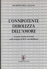 L' onnipotente debolezza dell'amore. L' azione vicaria di Cristo nella teologia di H.U. von Balthasar