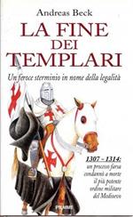 La fine dei Templari. Un feroce sterminio in nome della legalità