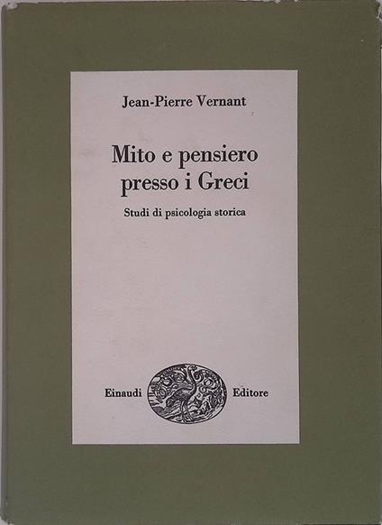 Mito e pensiero presso i Greci. Studi di psicologia storica - Jean-Pierre Vernant - copertina