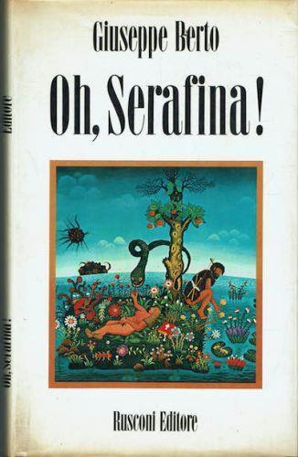 Oh, Serafina! - Giuseppe Berto - copertina