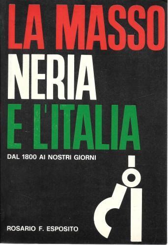 La Massoneria e l'Italia dal 1800 ai giorni nostri - Rosario F. Esposito - copertina