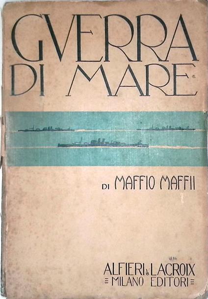 Guerra di mare. Diario delle operazioni navali italiane - Maffio Maffii - copertina