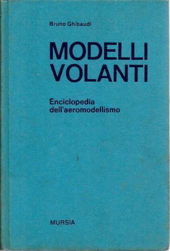 Modelli volanti. Enciclopedia dell'aeromodellismo - Bruno Ghibaudi - copertina