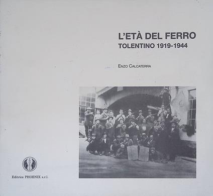L' età del ferro. Tolentino 1919-1944 - copertina
