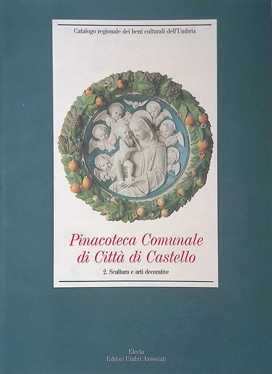 Pinacoteca Comunale di Città di Castello. 2. Scultura e arti decorative - copertina