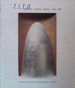 Tito. Scultura, pittura, grafica. 1962-2000
