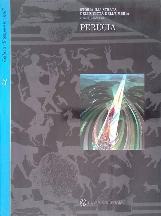 Storia illustrata delle città dell' Umbria. Perugia. (volume terzo) - copertina