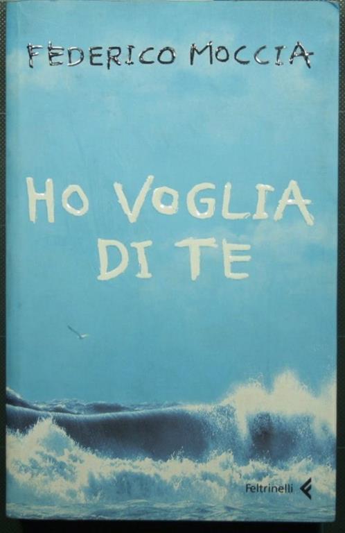 Ho voglia di te - Federico Moccia - copertina