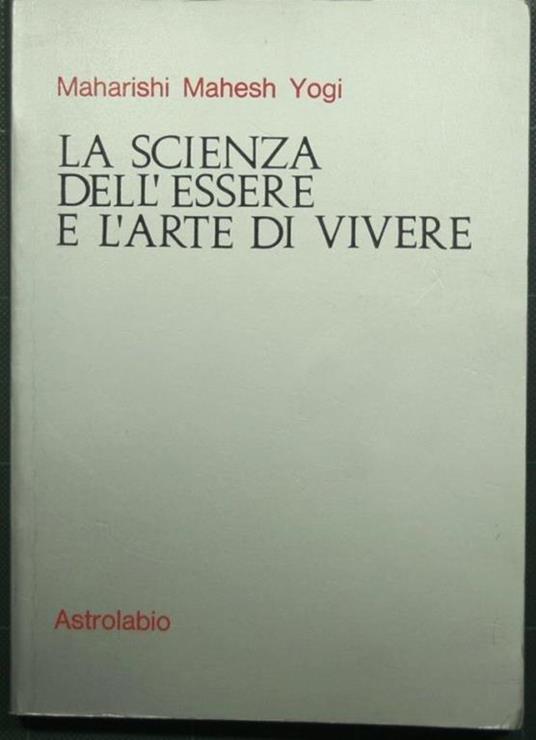 La scienza dell'essere e l'arte di vivere - Maharishi Mahesh Yogi - copertina