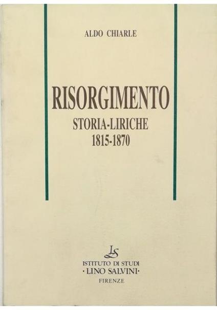 Risorgimento Storia-liriche 1815-1870 - Aldo Chiarle - copertina