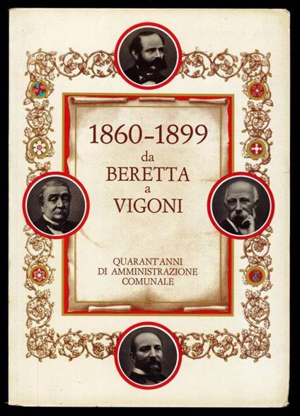 1860 - 1899 da Beretta a Vigoni. Quarant'anni di amministrazione comunale - Franco Nasi - copertina