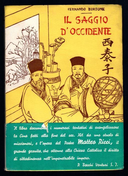 Il saggio d'occidente. Il P. Matteo Ricci S. J. (1552 - 1610). Un grand esaggio nella Cina impenetrabile - Fernando Bortone - copertina