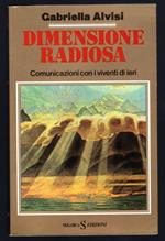 Dimensione radiosa. Comunicazioni con i viventi di ieri