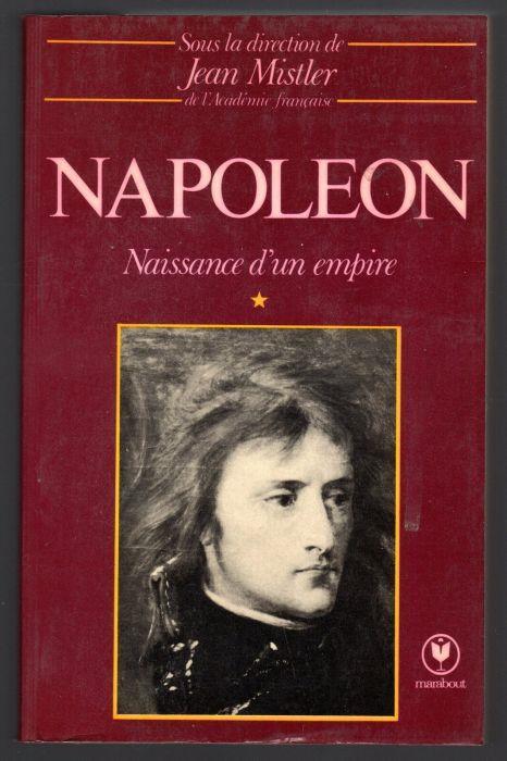 Napoleon. Naissance d'un empire. Tome 1 - Jean Mistler - copertina