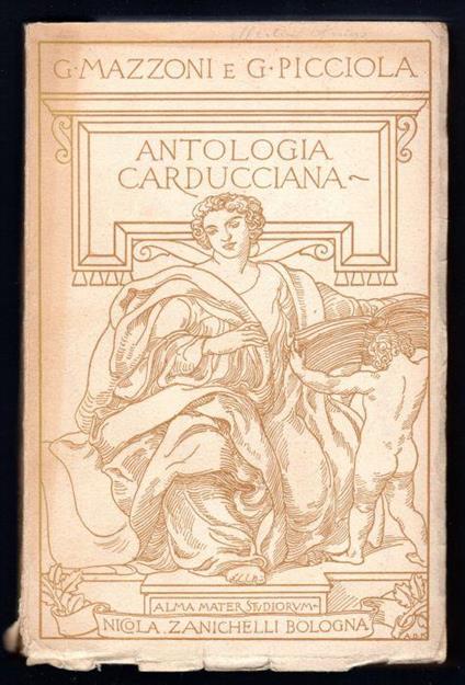 Antologia carducciana. Poesie e prose scelte e commentate da Guido Mazzoni e Giuseppe Picciola - Giuseppe Picciola - copertina