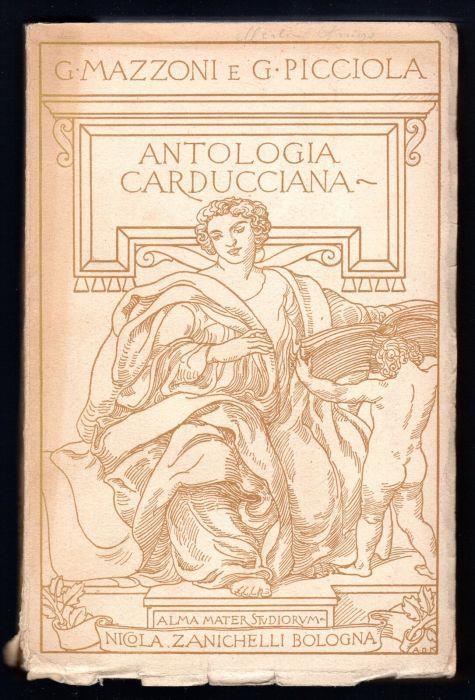 Antologia carducciana. Poesie e prose scelte e commentate da Guido Mazzoni e Giuseppe Picciola - Giuseppe Picciola - copertina