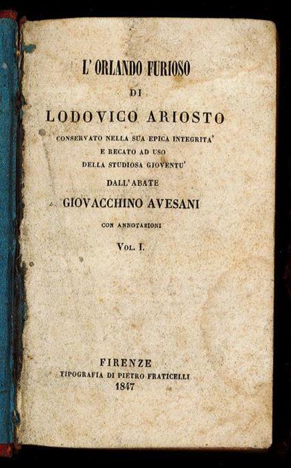 L' Orlando furioso di Lodovico Ariosto conservato nella sua epica integrità e recato ad uso della studiosa goventù dall'Abate Giovacchino Avesani con annotazioni - Vol I - Ludovico Ariosto - copertina