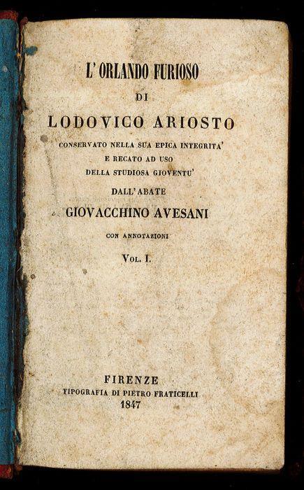 L' Orlando furioso di Lodovico Ariosto conservato nella sua epica integrità e recato ad uso della studiosa goventù dall'Abate Giovacchino Avesani con annotazioni - Vol I - Ludovico Ariosto - copertina