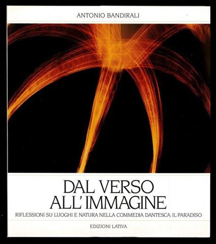 Dal verso all'immagine. Riflessioni su luoghi e natura nella commedia dantesca: il Paradiso - Antonio Bandirali - copertina