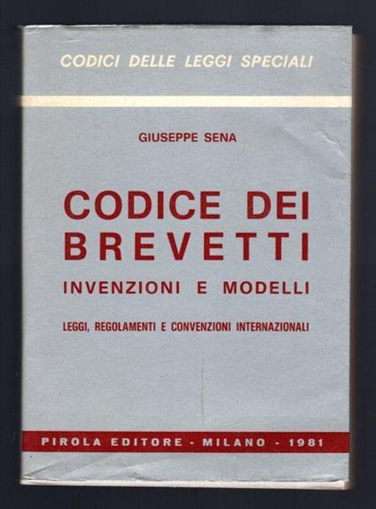 Codice dei brevetti. Invenzioni e modelli - Giuseppe Sena - copertina