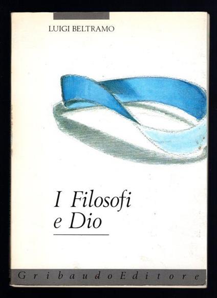 I Filosofi e Dio - Luigi Beltrame Quattrocchi - copertina