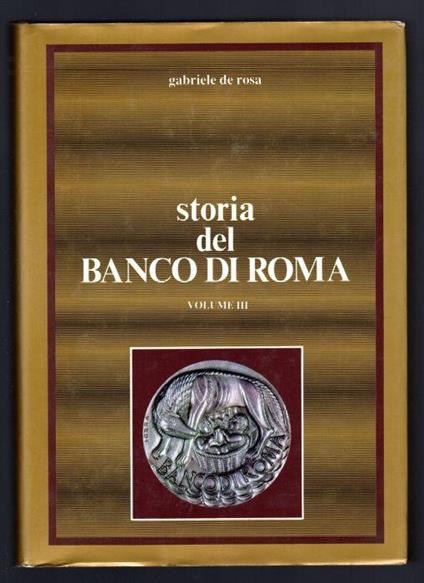 Storia del Banco di Roma. Volume III - Gabriele De Rosa - copertina