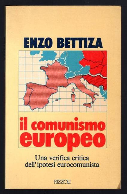 Il comunismo europeo. Una verifica critica dell'ipotesi eurocomunista - Enzo Bettiza - copertina