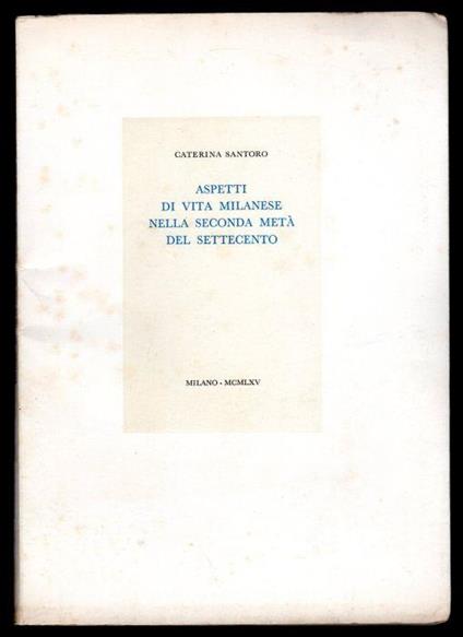 Aspetti di vita Milanese nella seconda metà del Settecento - Caterina Santoro - copertina