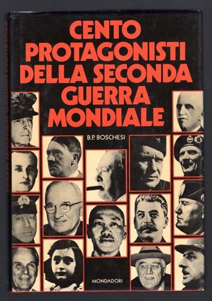 Cento protagonisti della Seconda Guerra Mondiale - B. Palmiro Boschesi - copertina