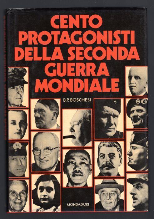 Cento protagonisti della Seconda Guerra Mondiale - B. Palmiro Boschesi - copertina