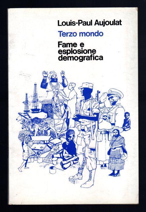 Terzo mondo. Fame e esplosione demografica - Paul Louis - copertina
