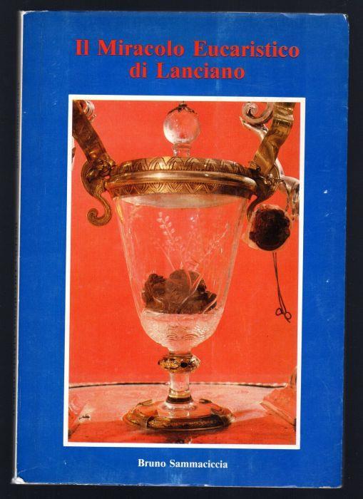 Il miracolo Eucaristico di Lanciano. La scienza ha fornito le prove - Bruno Sammaciccia - copertina
