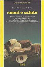 Suoni e salute. Musica dannosa e musica benefica. Una proposta concreta per trasformare l'inquinamento acustico in una salutare e personalissima 