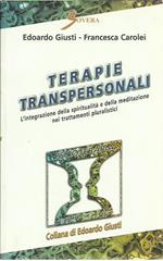 Terapie transpersonali. L'integrazione della spiritualità e della meditazione nei trattamenti pluralistici