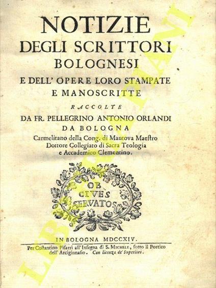 Notizie degli scrittori bolognesi e dell'opere loro stampate e manoscritte - Pellegrino Antonio Orlandi - copertina