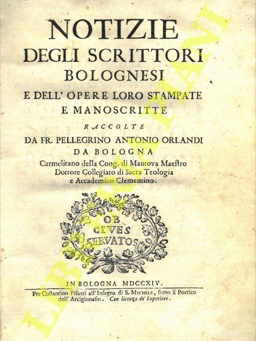 Notizie degli scrittori bolognesi e dell'opere loro stampate e manoscritte - Pellegrino Antonio Orlandi - copertina