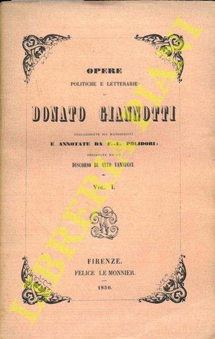 Opere politiche e letterarie di Donato Giannotti collazionate sui manoscritti e annotate da F.-L. Polidori: precedute da un discorso di Atto Vannucci - Donato Giannotti - copertina