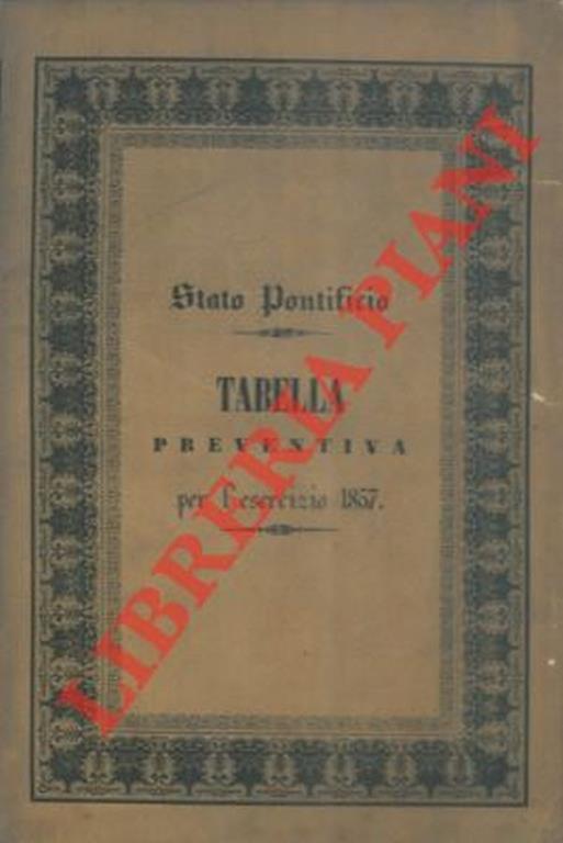 Tabella preventiva generale per l'esercizio 1857 corredata delle tabelle parziali dei Ministeri - copertina