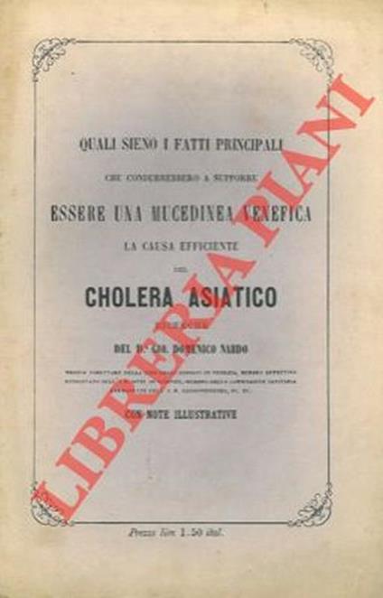 Quali sieno i fatti principali che condurrebbero a supporre essere una Mucedinea venefica la causa efficiente del cholera asiatico - Giandomenico Nardo - copertina