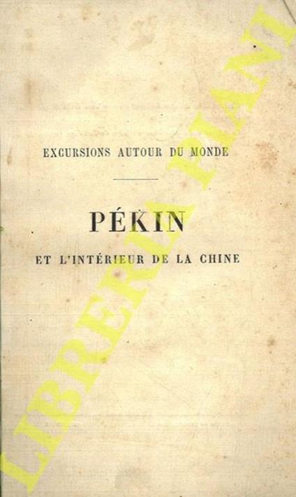 Excursions autour du monde: Pékin et l’intérieur de la Chine - copertina